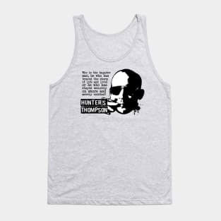 Hunter S Thompson "Who Is The Happier Man?" Quote Tank Top